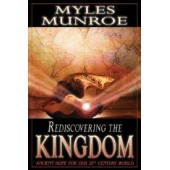 Rediscovering the Kingdom: Ancient Hope for Our 21st Century World by Myles Munroe 